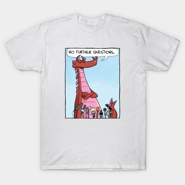 No Further Questions T-Shirt by Slack Wyrm